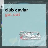 Club Caviar - Get Out (Extended Mix)