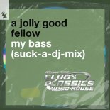 A Jolly Good Fellow - My Bass (Extended-Suck-A-Dj-Mix)