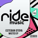 Esteban Otoya - Wasted (Original Mix)