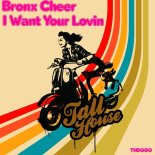 Bronx Cheer - I Want Your Lovin