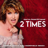 Ann Lee, Sound Of Legend - 2 Times (Dimitri Vegas x DJ MorpheuZ Remix)