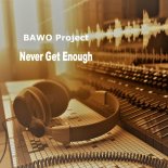 BAWO Project Feat. Blacknick - Never Get Enough