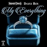 Danny Boy & Snoop Dogg - My Everything