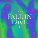 Shaw - Fall In Love