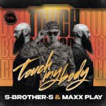 Maxx Play, S-Brother-S - Touch My Body