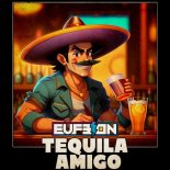 Eufeion - Tequila Amigo