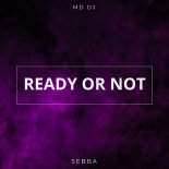 MD DJ feat. Sebba - Ready Or Not