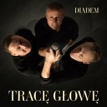 Diadem - Tracę Głowę