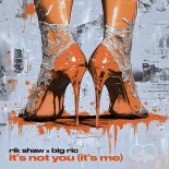 Rik Shaw & Big Ric - It's Not You (It's Me) [Donk Mix]