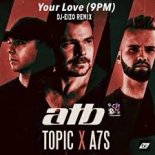 ATB Topic & A7S - Your Love ( X Project Remix 2025 )