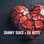 Danny Suko, Da Boys - With or Without You