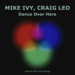 Mike Ivy, Craig Leo - Dance Over Here (Extended Mix)