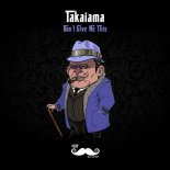 Takaiama - Don't Give Me This