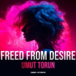 Umut Torun - Freed From Desire (Extended Mix)