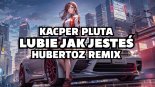 Kacper Pluta - Lubie Jak Jesteś (HUBERTOZ REMIX)