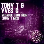 Tony T., Yves G - Because I Got High (Tony T Extended Mix)