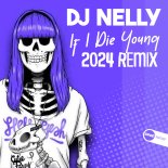 DJ Nelly - If I Die Young (2024 Remix)