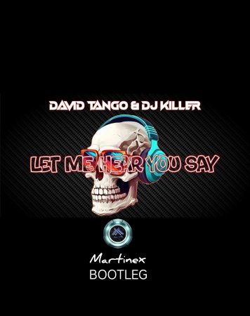 David Tango & DJ Killer -Let Me Hear You Say (Martinex Bootleg)