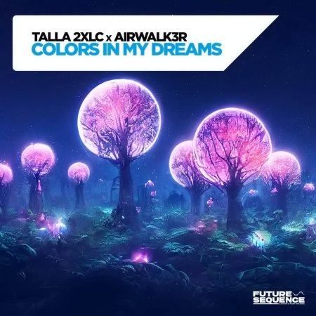 Talla 2XLC x Airwalk3r - Colors In My Dreams (Origiinal Mix)