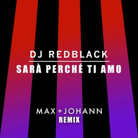 DJ Redblack - Sara Perche Ti Amo (Max+Johann Remix)