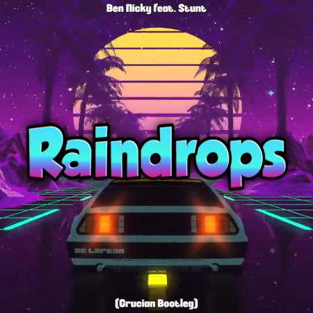 Ben Nicky feat. Stunt - Raindrops (Crucian Bootleg)