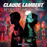 Claude Lambert - Better off Without You (Original Mix)