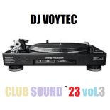 DJ VOYTEC CLUB SOUND 2023 VOL.3