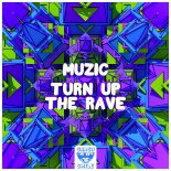 MUZIC - Turn Up The Rave (Extended Mix)
