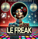 CHIC - Le Freak (Murchikk & D!scoman Remix)
