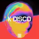 Itzik K - K Disco (Original Mix)