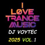 DJ VOYTEC I LOVE TRANCE MUSIC 2025 VOL.1