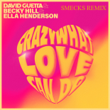 David Guetta & Becky Hill & Ella Henderson - Crazy What Love Can Do (SMEKS Rmx)