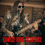 Twoja Dama - Zawsze robię to co chcę (Radio Edit)