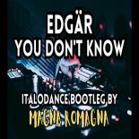 Edgär - You Don't Know (Italodance Bootleg By Magna Romagna)