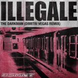 The Darkman - Illegale (Dimitri Vegas Extended Remix)