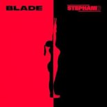 Stephani B - Blade (Extended Mix)