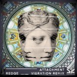Redge - Attachment (Vibration Remix)