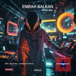 Emrah Balkan - Never Boy (Original Mix)