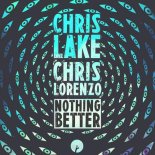 Chris Lake & Chris Lorenzo - Nothing Better (Extended Mix)