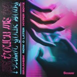 Braaheim x Now O Later x HYPER BOYZ - Touch Me (I Want Your Body)