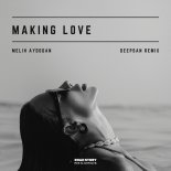 Melih Aydogan - Making Love (Deepsan Remix)