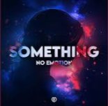 NO EMOTION - Something (Techno Version)