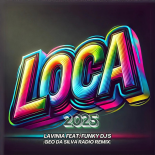 Lavinia feat. Funky DJ's - Loca 2025 (Geo Da Silva Remix Extended)