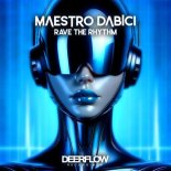 MAESTRO DABICI - Rave the Rhythm (Extended Mix)