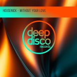Housenick - Without Your Love (Original Mix)