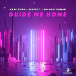 Marc Korn, Semitoo, Michael Roman - Guide Me Home (Extended Mix)