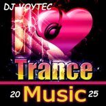 DJ VOYTEC I LOVE TRANCE MUSIC 2025