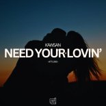 KAWSAN - Need Your Lovin (Extended Mix)
