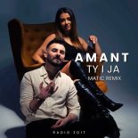 Amant - Ty I Ja (MatiC Remix)