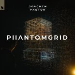 Joachim Pastor - PHANTOMGRID (Extended Mix)